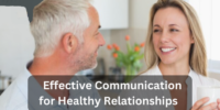 Effective Communication for Healthy Relationships