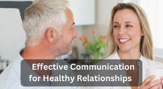 Effective Communication for Healthy Relationships