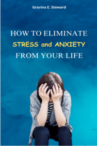 Eliminate Stress and Anxiety from your Life