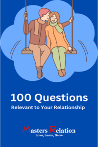 100 Questions Relevant to Your Relationship