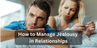 How to manage jealousy in relationships