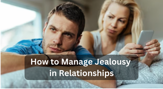 How to manage jealousy in relationships