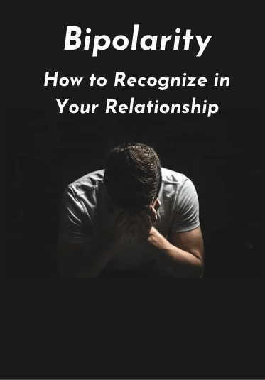 Bipolarity How to Recognize in Your Relationship " Full Report "